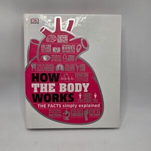 DK How the Body Works Hardcover Science Biology Anatomy Visual Guide Reference